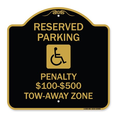 Signmission Reserved Parking Penalty $100 to $500 Tow-Away Zone W/ Heavy-Gauge Alum, 18" x 18", BG-1818-22989 A-DES-BG-1818-22989